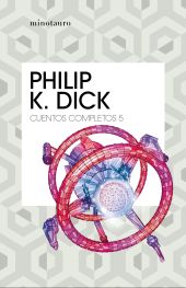 CUENTOS COMPLETOS V  (PHILIP K. DICK )