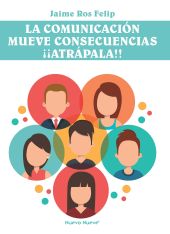 COMUNICACION MUEVE CONSECUENCIAS, LA