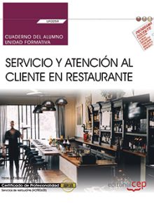 CUADERNO DEL ALUMNO. SERVICIO Y ATENCIÓN AL CLIENTE EN RESTAURANTE (UF0259). CER