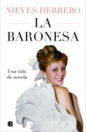 BARONESA, LA. UNA VIDA DE NOVELA