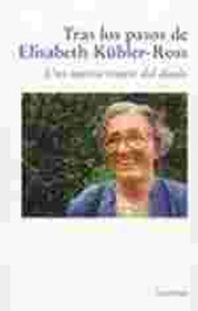 Tras los pasos de Elisabeth Kübler-Ross. Una nueva visión del duelo