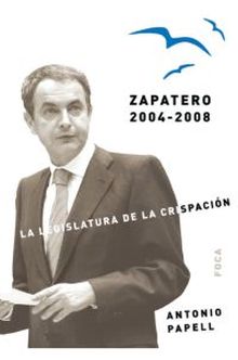 Zapatero, 2004-2008. La legislatura de la crispación