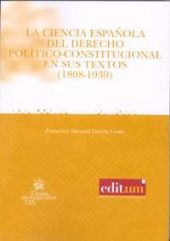 La Ciencia Española del Derecho Político-Constitucional en Sus Textos (1808-1939