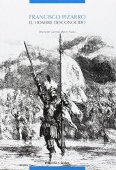 FRANCISCO PIZARRO. EL HOMBRE DESCONOCIDO