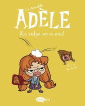 LA TERRIBLE ADÈLE VOL. 3  ¡LA CULPA NO ES MÍA!