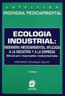 Ecología industrial: ingeniería medioambiental aplicada a la industria y a la em