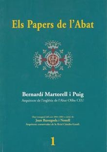 BERNARDÍ MARTORELL I PUIG. ARQUITECTE DE L?ESGLÉSIA DE L?ABAT OLIBA CEU