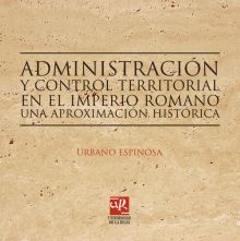 ADMINISTRACIÓN Y CONTROL TERRITORIAL EN EL IMPERIO ROMANO