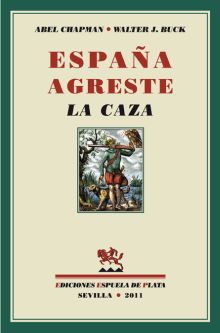 ESPAÑA AGRESTE. LA CAZA