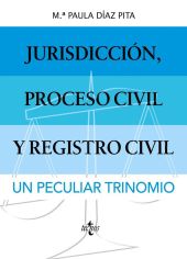 JURISDICCION, PROCESO CIVIL Y REGISTRO CIVIL: UN PECULIAR TRINOMI