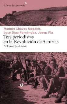 TRES PERIODISTAS EN LA REVOLUCION DE ASTURIAS