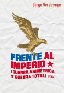 Frente al Imperio. Guerra asimétrica y Guerra Total