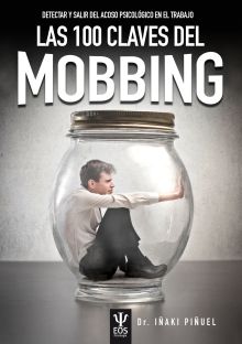 LAS 100 CLAVES DEL MOBBING. DETECTAR Y SALIR DEL A