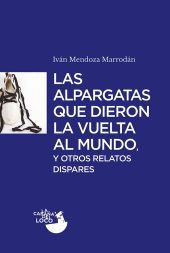 LAS ALPARGATAS QUE DIERON LA VUELTA AL MUNDO Y OTROS RELATOS DISPARES