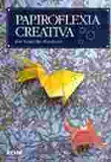 PAPIROFLEXIA ""ORIGAMI"" CREATIVA