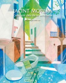 Jacint Morera. Construïr des de la senzillesa