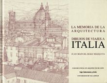 MEMORIA DE LA ARQUITECTURA, LA. DIBUJOS DE VIAJES A ITALIA