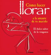 Cómo hacer llorar a la amante de tu marido