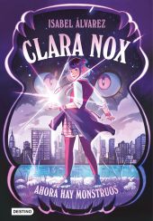 Clara Nox 1. Ahora hay monstruos