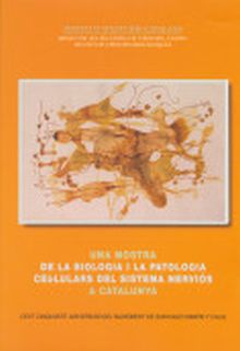 UNA MOSTRA DE LA BIOLOGÍA I LA PATOLOGIA CEL·LULAR DEL SISTEMA NERVIÓS A CATALUN