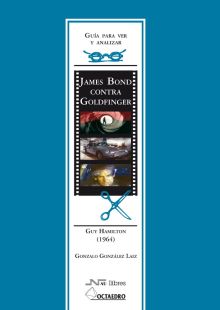 GUÍA PARA VER Y ANALIZAR : JAMES BOND CONTRA GOLDFINGER. GUY HAMILTON (1964)