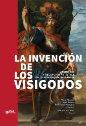 La invención de los visigodos: Imaginario y recepción artística en la monarquía 