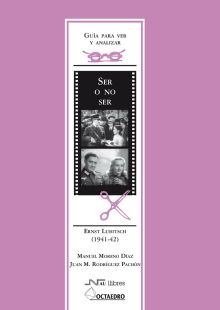 GUÍA PARA VER Y ANALIZAR : SER O NO SER. ERNST LUBITSCH (1941-1942)