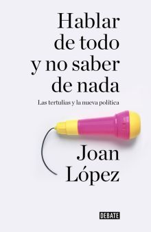 HABLAR DE TODO Y NO SABER DE NADA