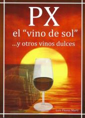 PX EL ""VINO DEL SOL""...Y OTROS VINOS DULCES
