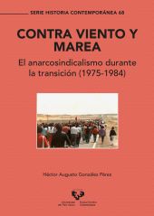 CONTRA VIENTO Y MAREA. EL ANARCOSINDICALISMO DURANTE LA TRANSICION (1975-1984)