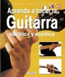 APRENDA A TOCAR LA GUITARRA ELECTRICA Y ACUSTICA
