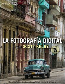 La fotografía digital con Scott Kelby. Volumen 5