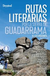 RUTAS LITERARIAS POR LA SIERRA DE GUADARRAMA.15 EXCURSIONES