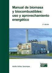 MANUAL DE BIOMASA Y BIOCOMBUSTIBLE: USO Y APROVECHAMIENTO ENERGETICO