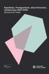 ESPAÑOLAS. PROTAGONISMO, DISCRIMINACION, RESISTENCIAS
