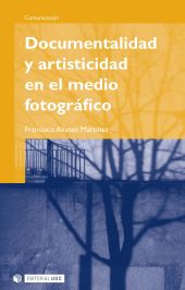 Documentalidad y artisticidad en el medio fotográfico