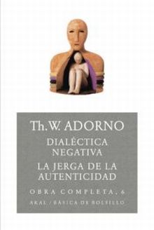 DIALECTICA NEGATIVA. JERGA DE LA AUTENTICIDAD