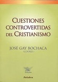 CUESTIONES CONTROVERTIDAS DEL CRISTIANISMO