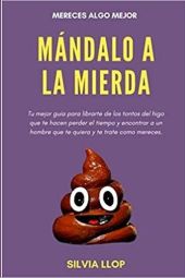 MANDALO A LA MIERDA MERECES ALGO MEJOR