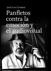 PANFLETOS CONTRA LA EMOCIÓN Y EL AUDIOVISUAL