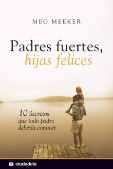 PADRES FUERTES HIJAS FELICES 1ª ED