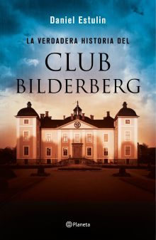 LA VERDADERA HISTORIA DEL CLUB BILDERBERG