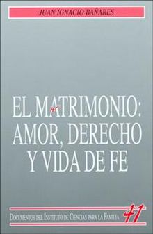 El matrimonio: Amor, derecho y vida de fe