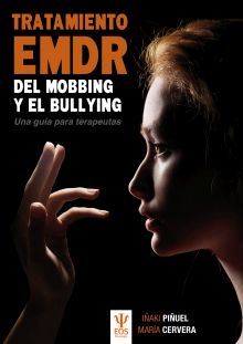 TRATAMIENTO EMDR DEL MOBBING Y BULLYING. UNA GUIA 