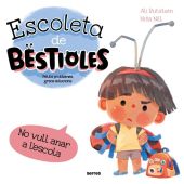 ESCOLETA DE BESTIOLES. NO VULL ANAR A LESCOLA