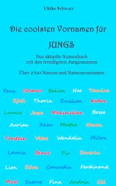 Die coolsten Vornamen für Jungs - Das aktuelle Namenbuch mit den trendigsten Jun