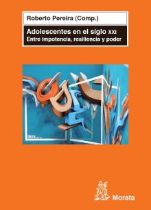 Adolescentes en el siglo XXI.Entre impotencia, resiliencia y poder