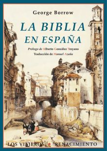 LA BIBLIA EN ESPAÑA / O VIAJES, AVENTURAS Y PRISIONES DE UN INGLES