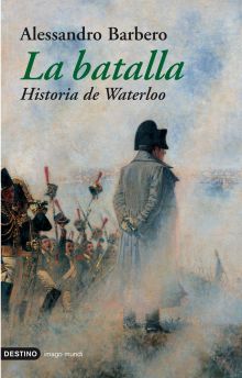 La batalla. Historia de Waterloo