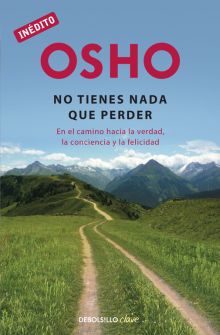 No tienes nada que perder (OSHO habla de tú a tú)